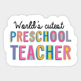 Preschool Teacher Gifts | World's cutest Preschool Teacher Sticker